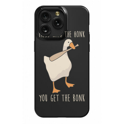 Mess With The Honk You Get The Bonk Phone Case